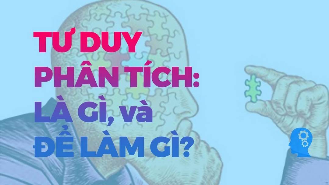 Kỹ năng phân tích là gì được quan tâm trong loạt kỹ năng mềm