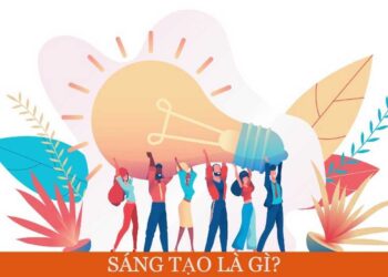 Sáng tạo là sự đổi mới tích cực trong tư duy và hành động