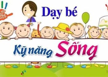 Dạy trẻ kỹ năng sống rèn luyện thói quen tốt,