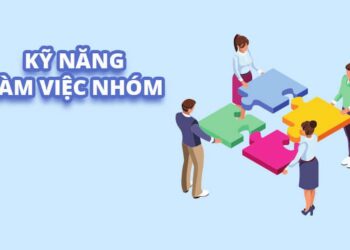 Kỹ năng cần thiết khi làm việc nhóm