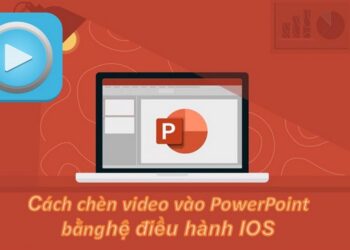 Cách Chèn Video Vào Powerpoint Trên Hệ Điều Hành IOS