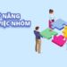 Kỹ năng cần thiết khi làm việc nhóm