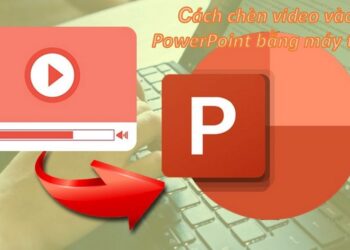 Cách Chèn Video Vào PowerPoint bằng Máy Tính